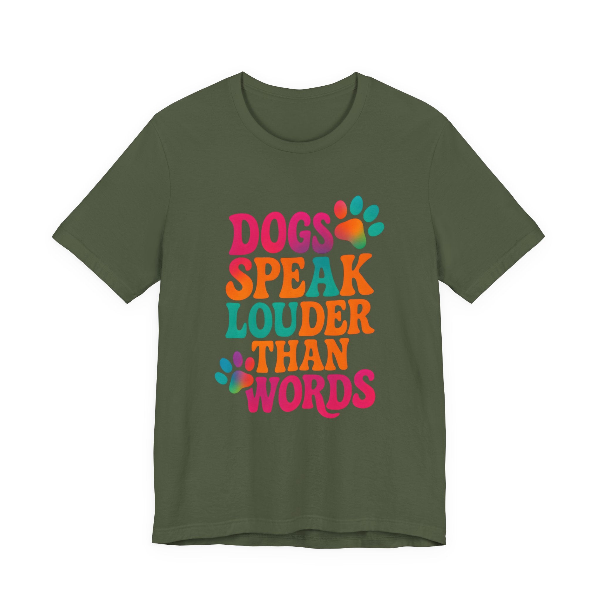 Dogs Speak Louder Than Words Tee