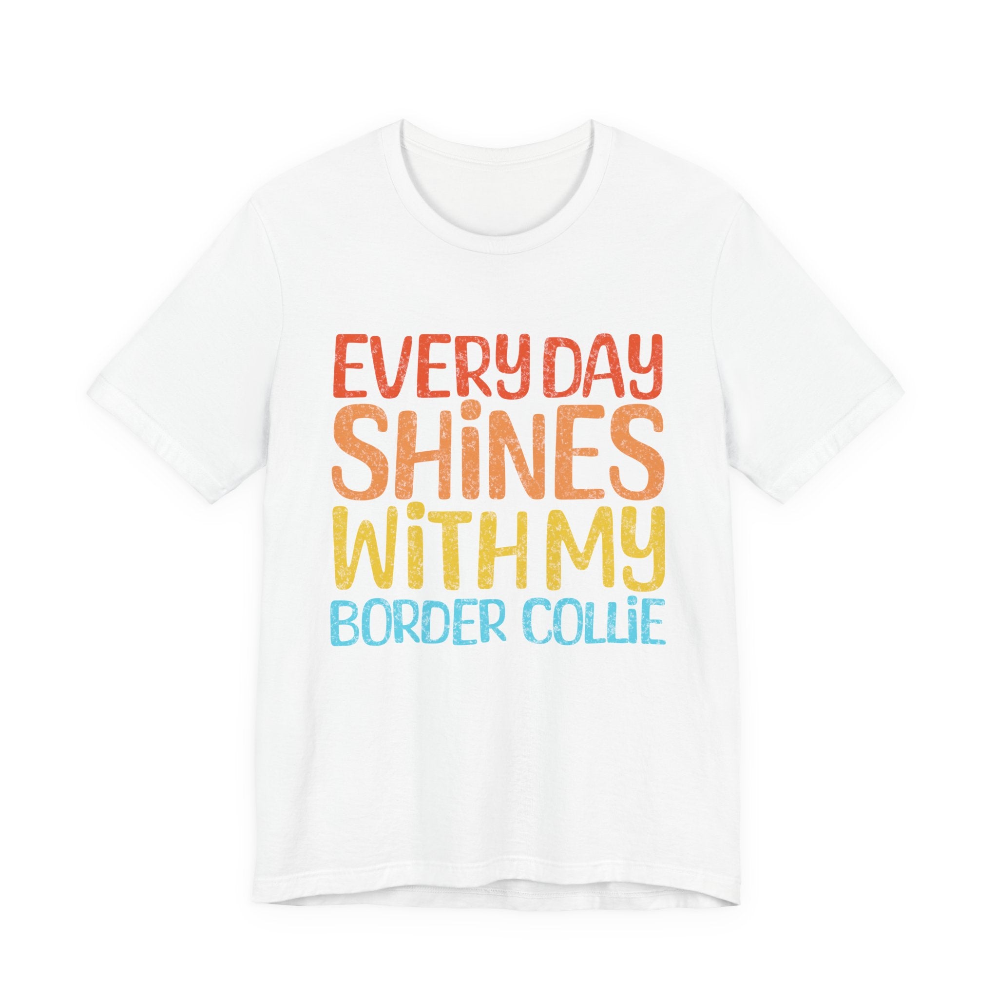 Every Day Shines With My Border Collie Tee