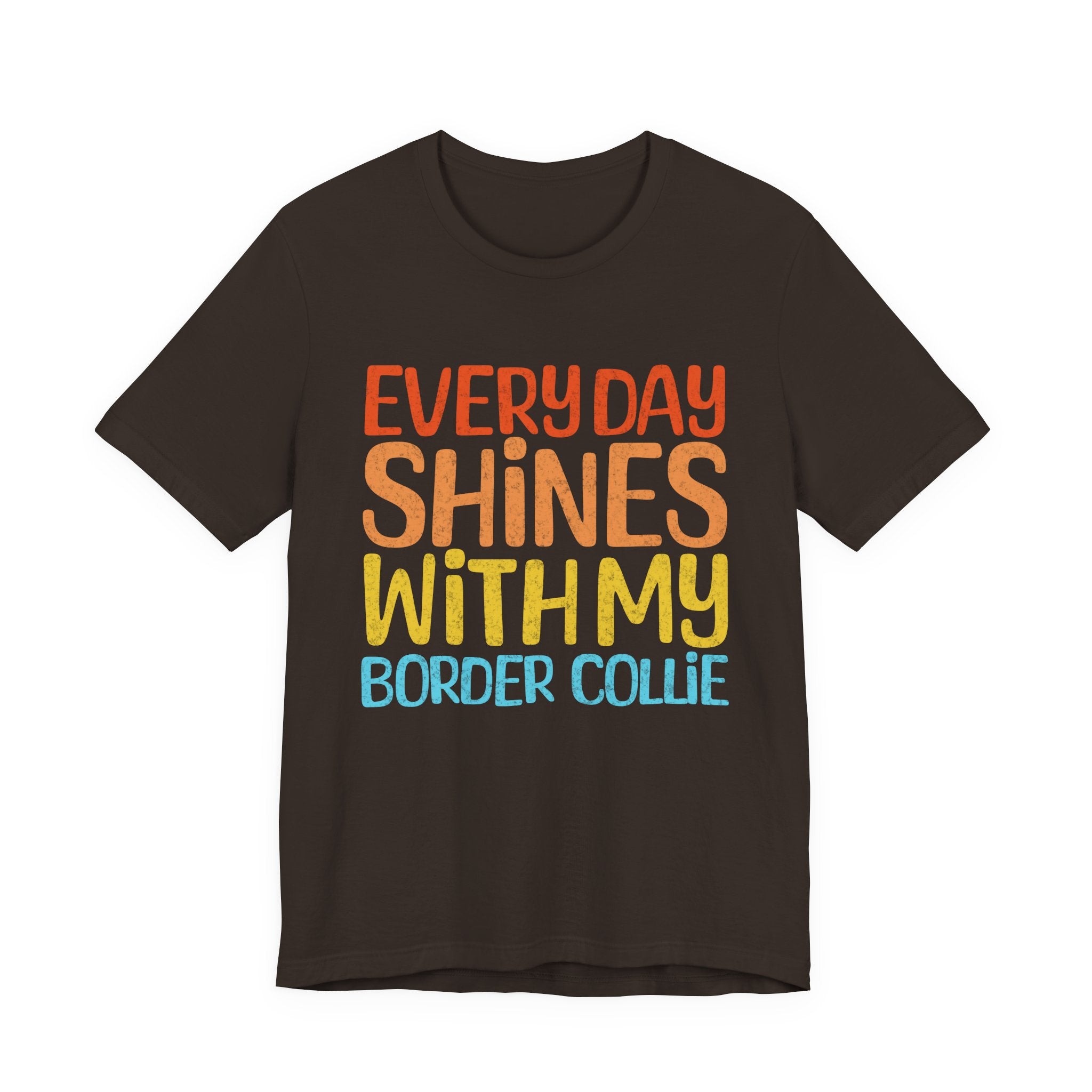 Every Day Shines With My Border Collie Tee