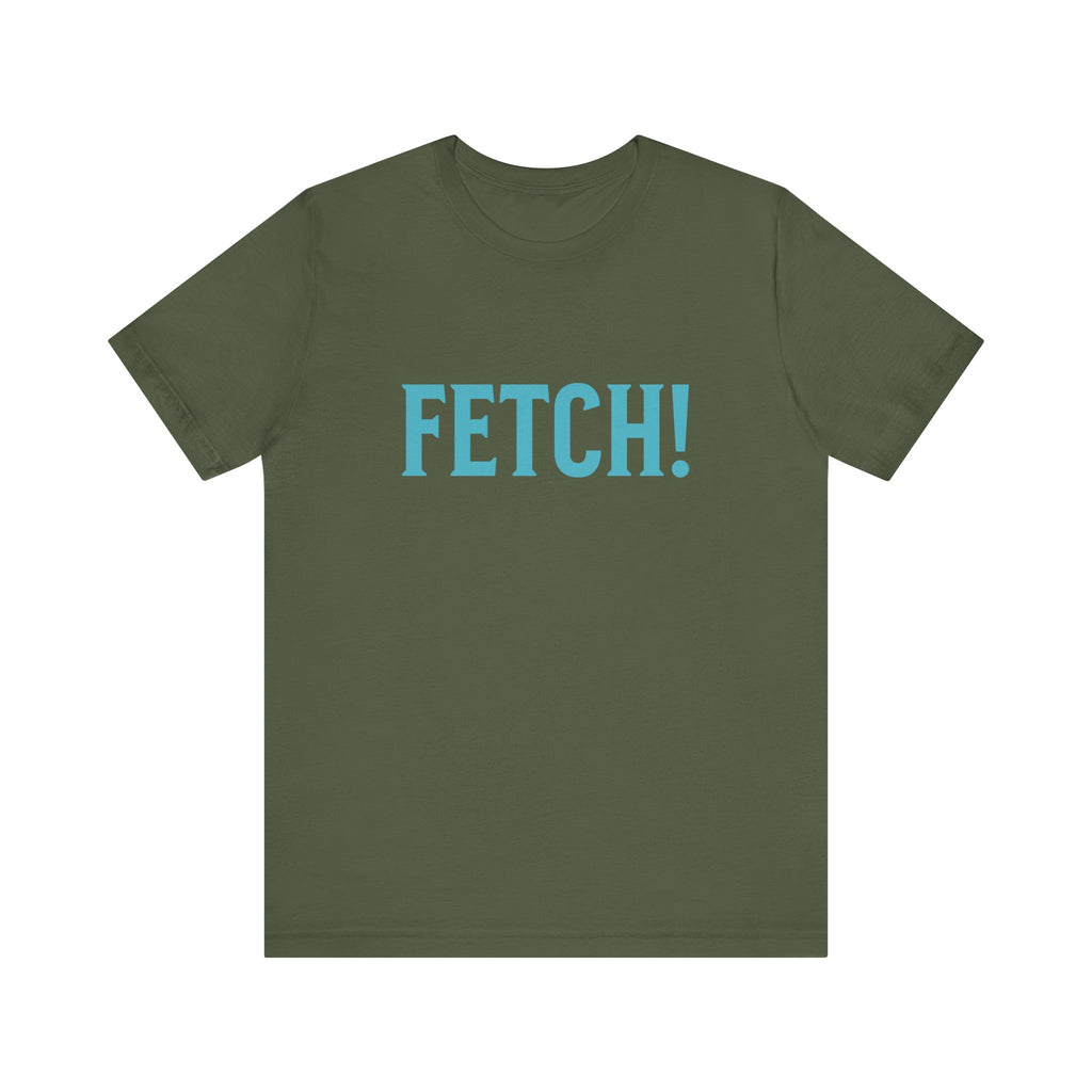 Fetch! Unisex Jersey Tee