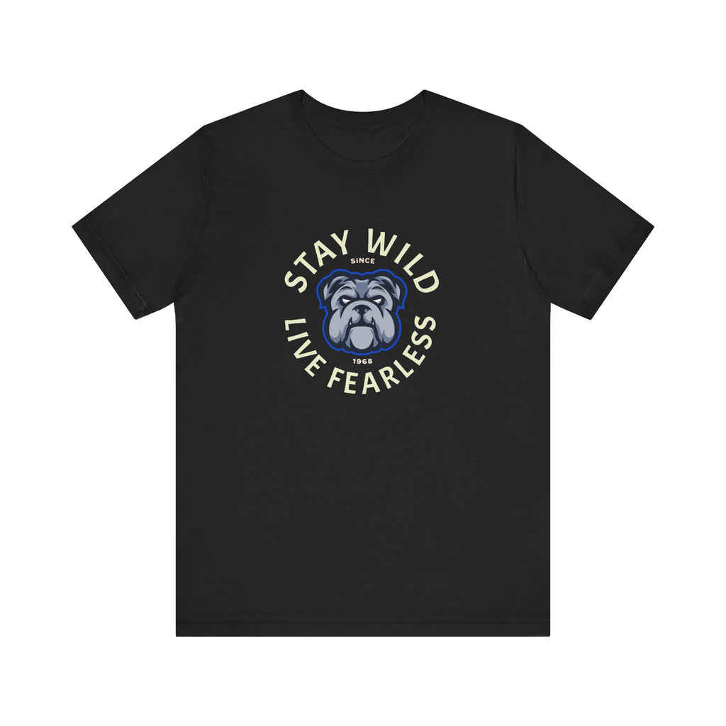 Stay Wild Live Fearless Bulldog Tee