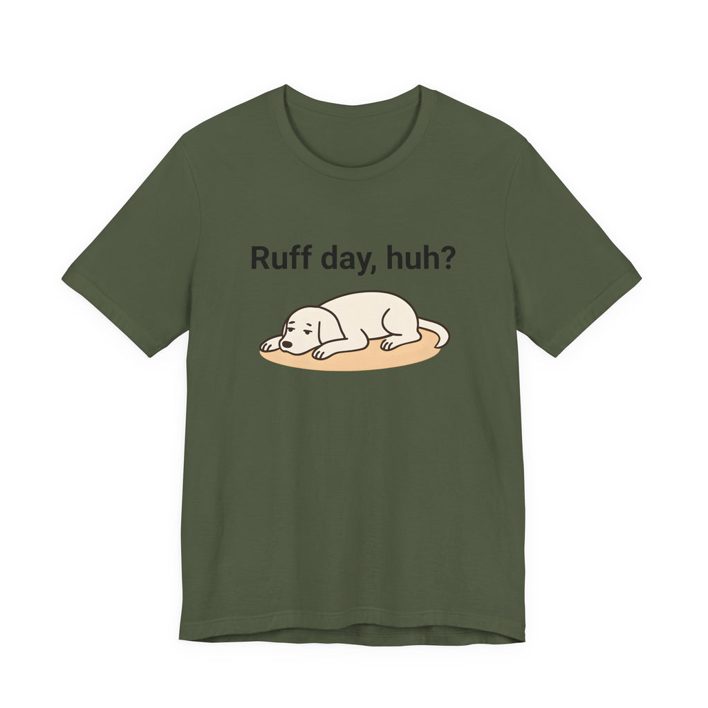Ruff day, huh? Tee