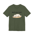 Ruff day, huh? Tee