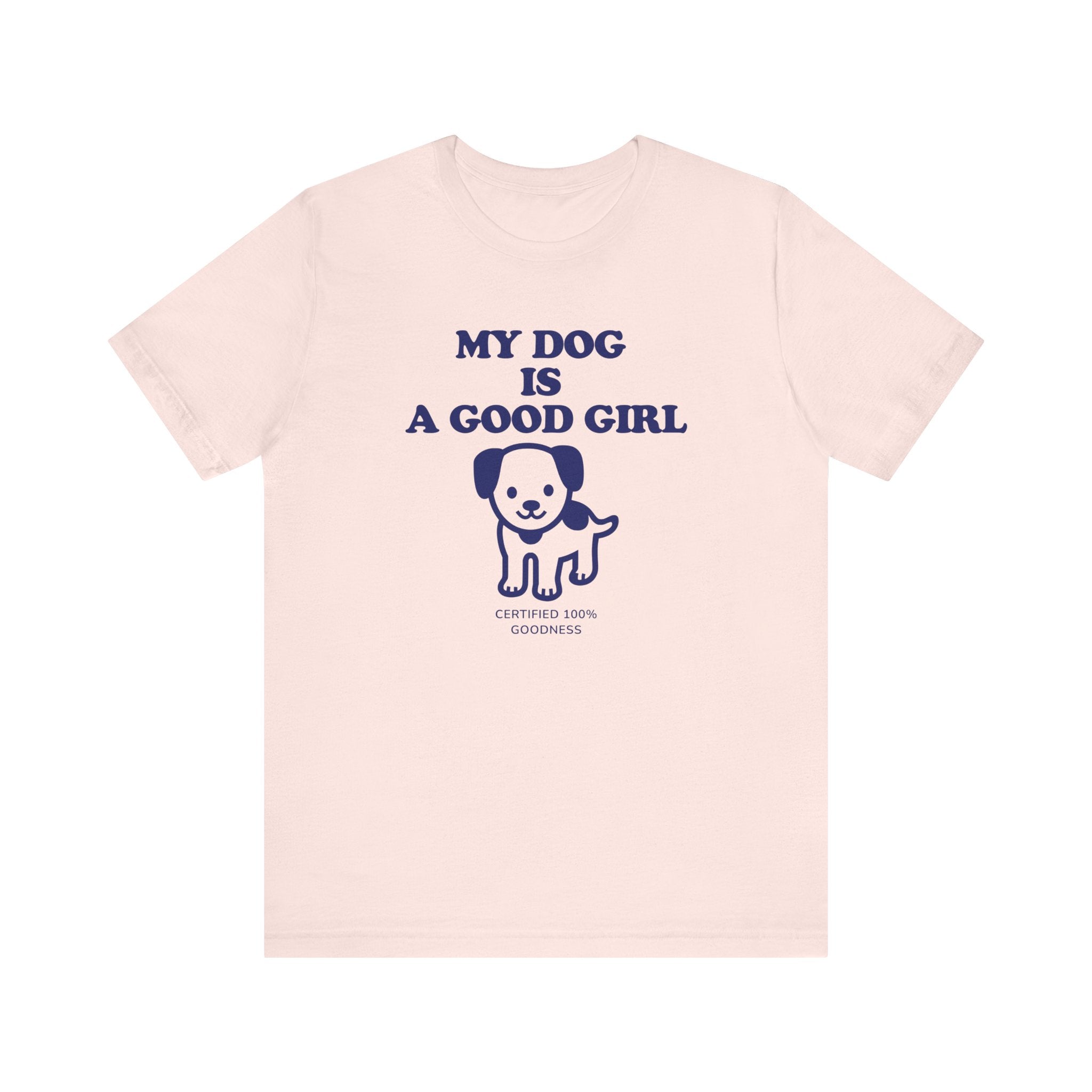 My Dog is a Good Girl Tee