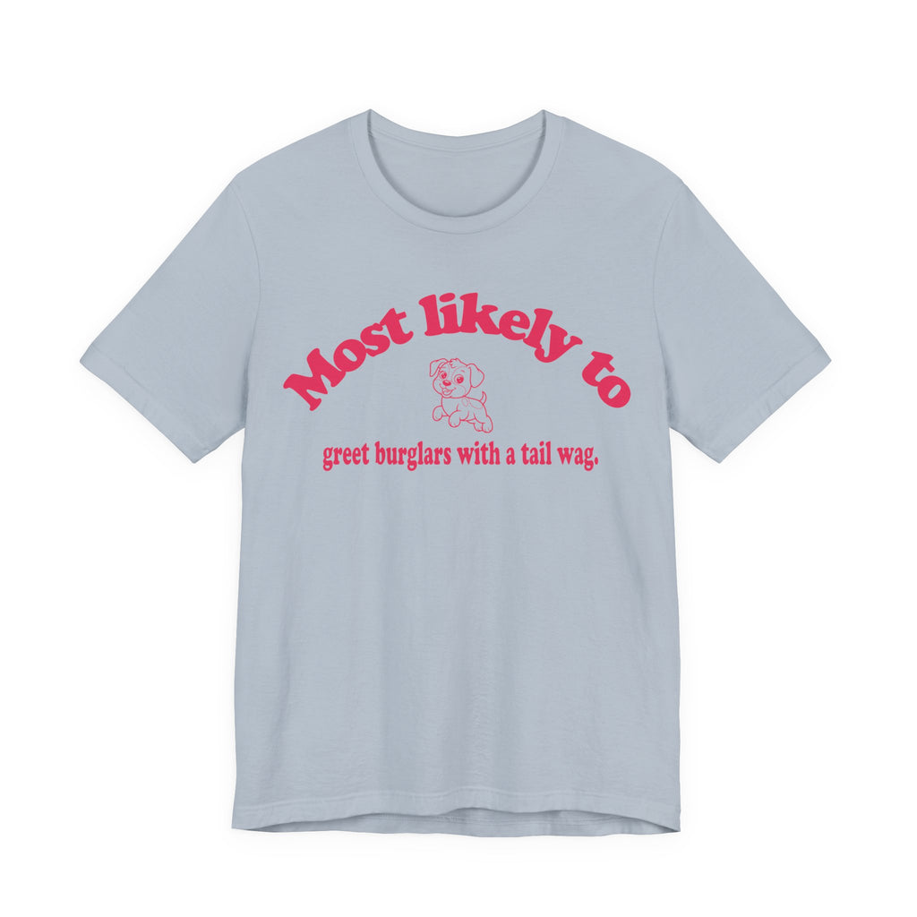 Most Likely to Greet Burglars Tee
