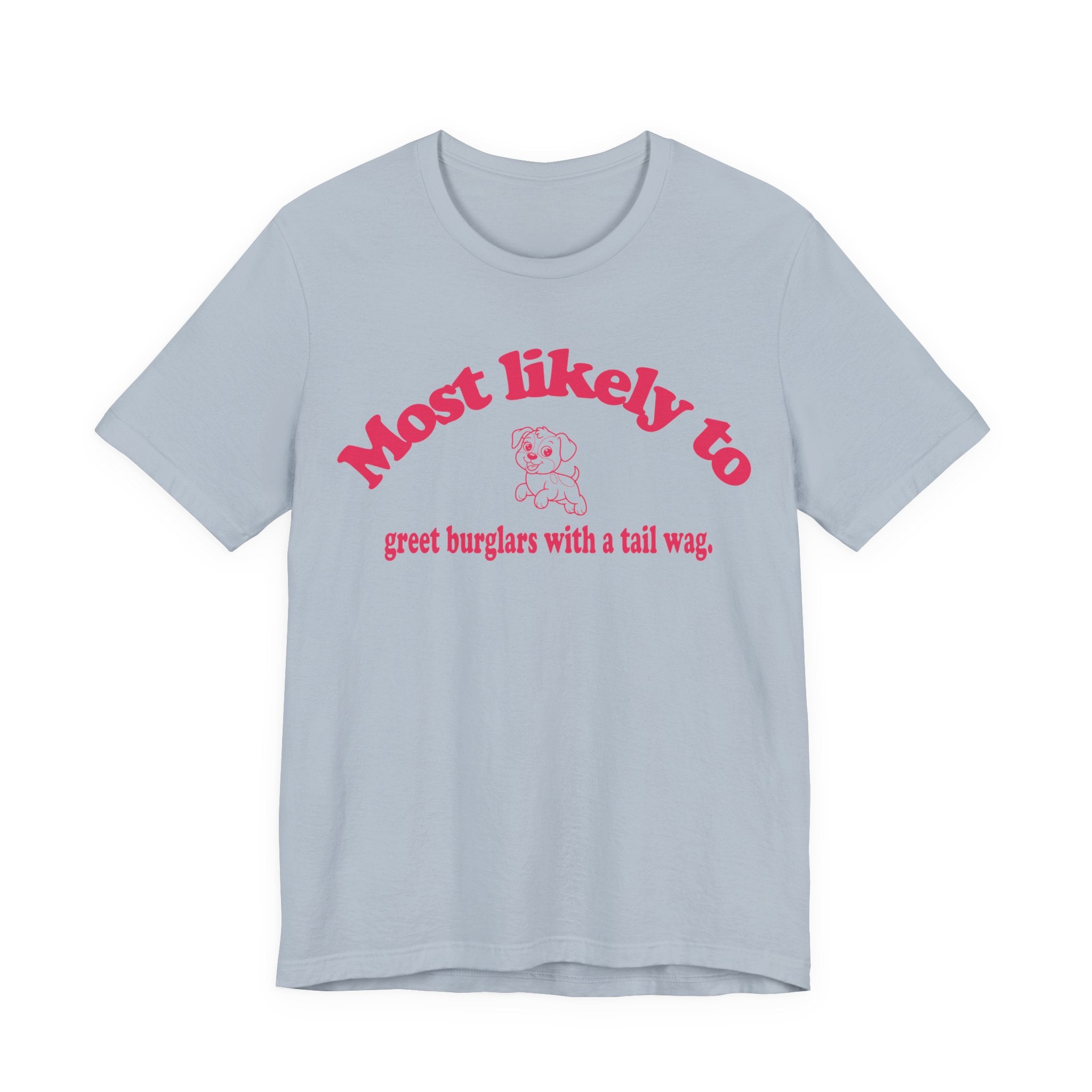 Most Likely to Greet Burglars Tee