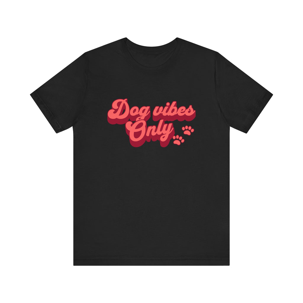 Dog Vibes Only Tee