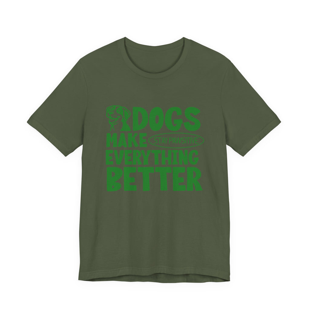 Dogs Make Everything Better Tee