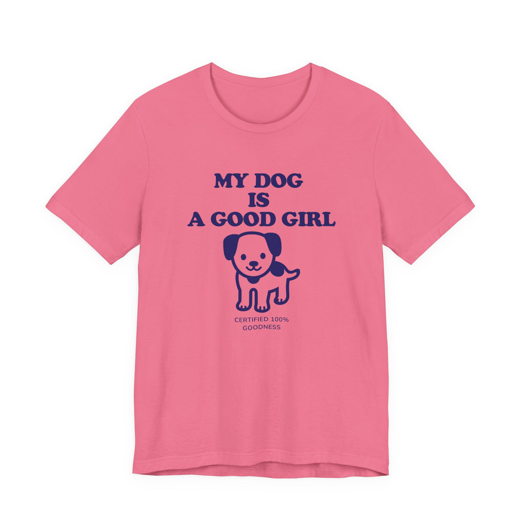 My Dog is a Good Girl Tee