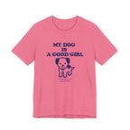 My Dog is a Good Girl Tee