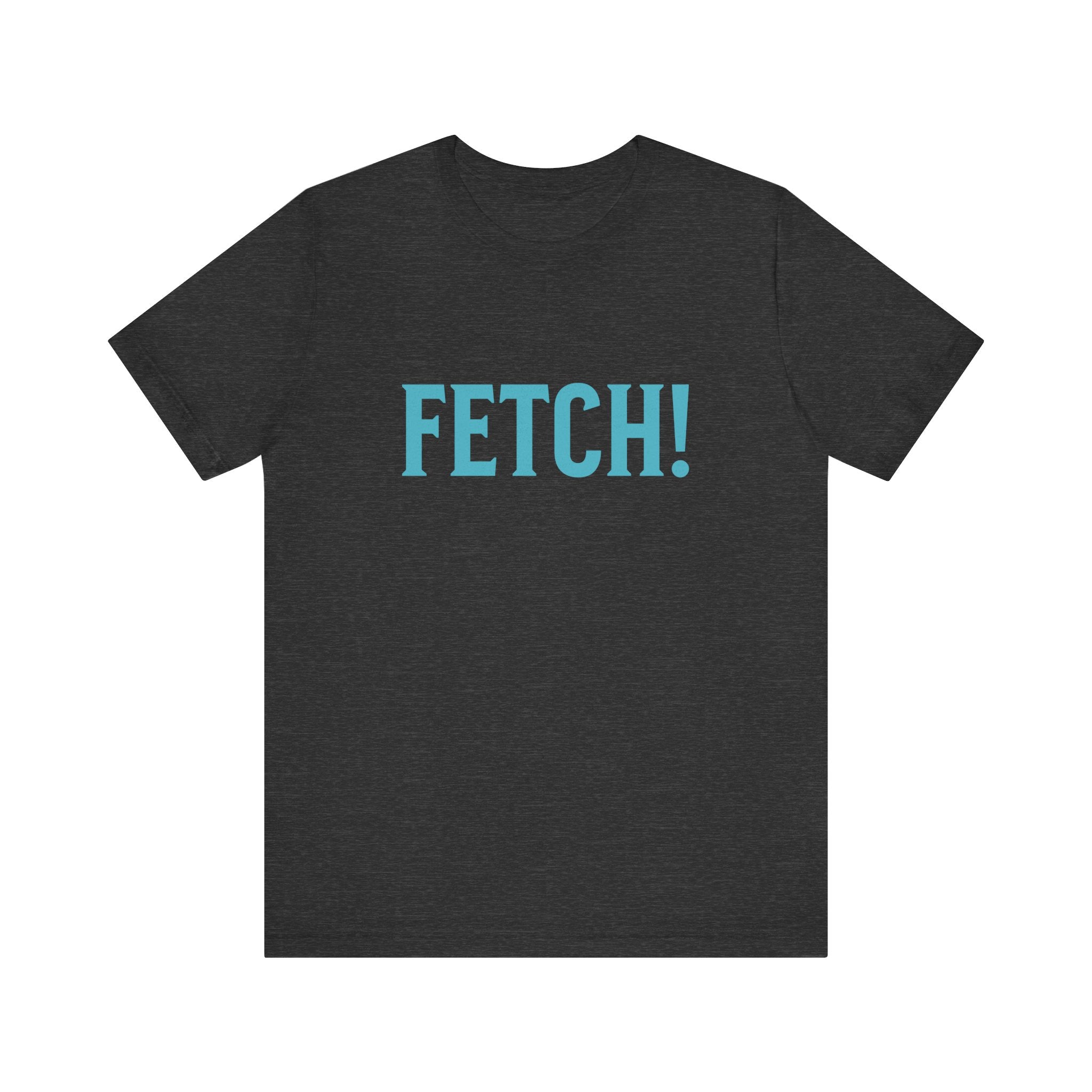 Fetch! Unisex Jersey Tee