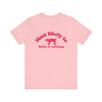 Most likely to bark at nothing Tee