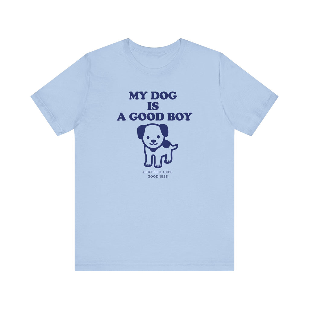 My dog is a good boy Tee