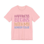 Happiness Begins With My Border Collie Tee