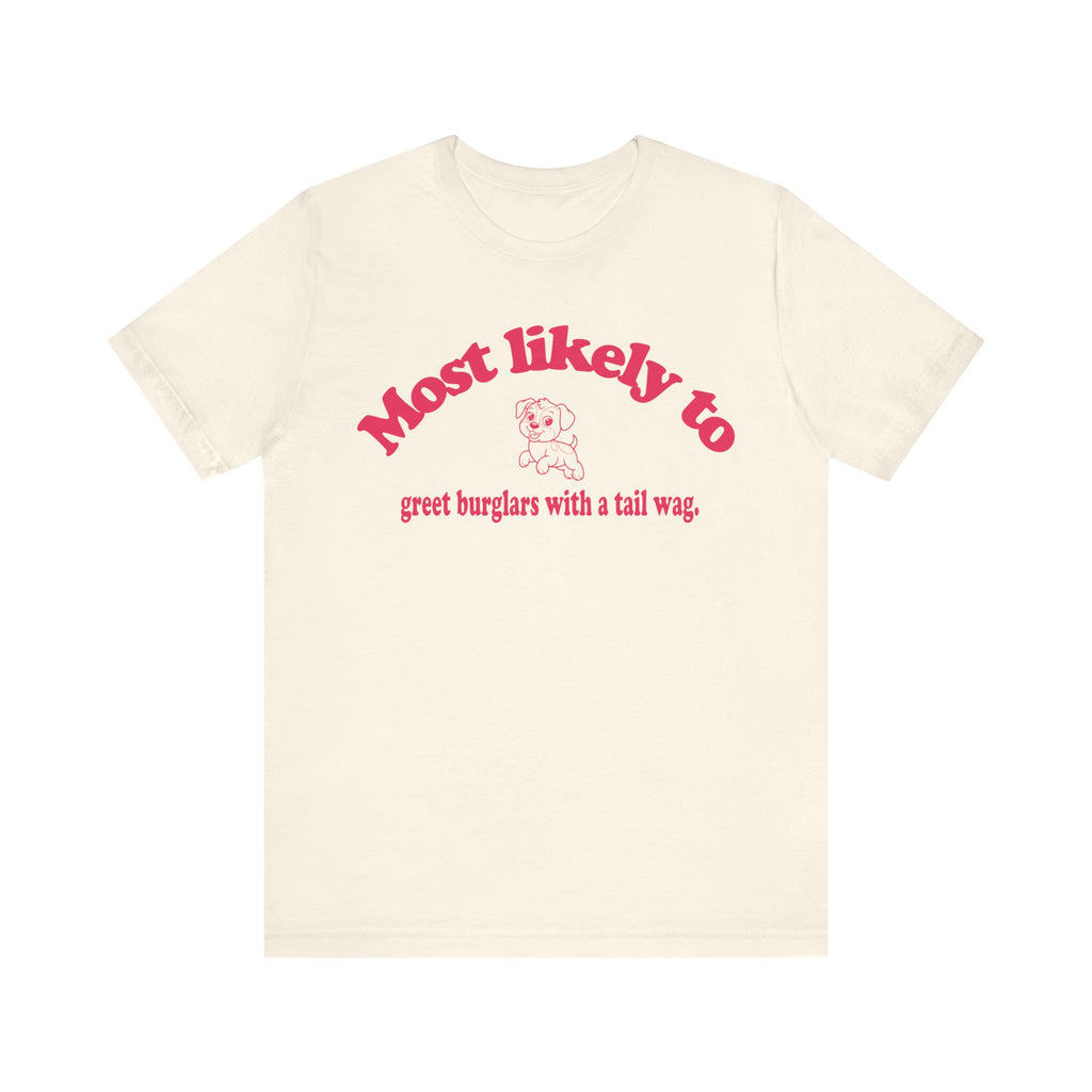 Most Likely to Greet Burglars Tee