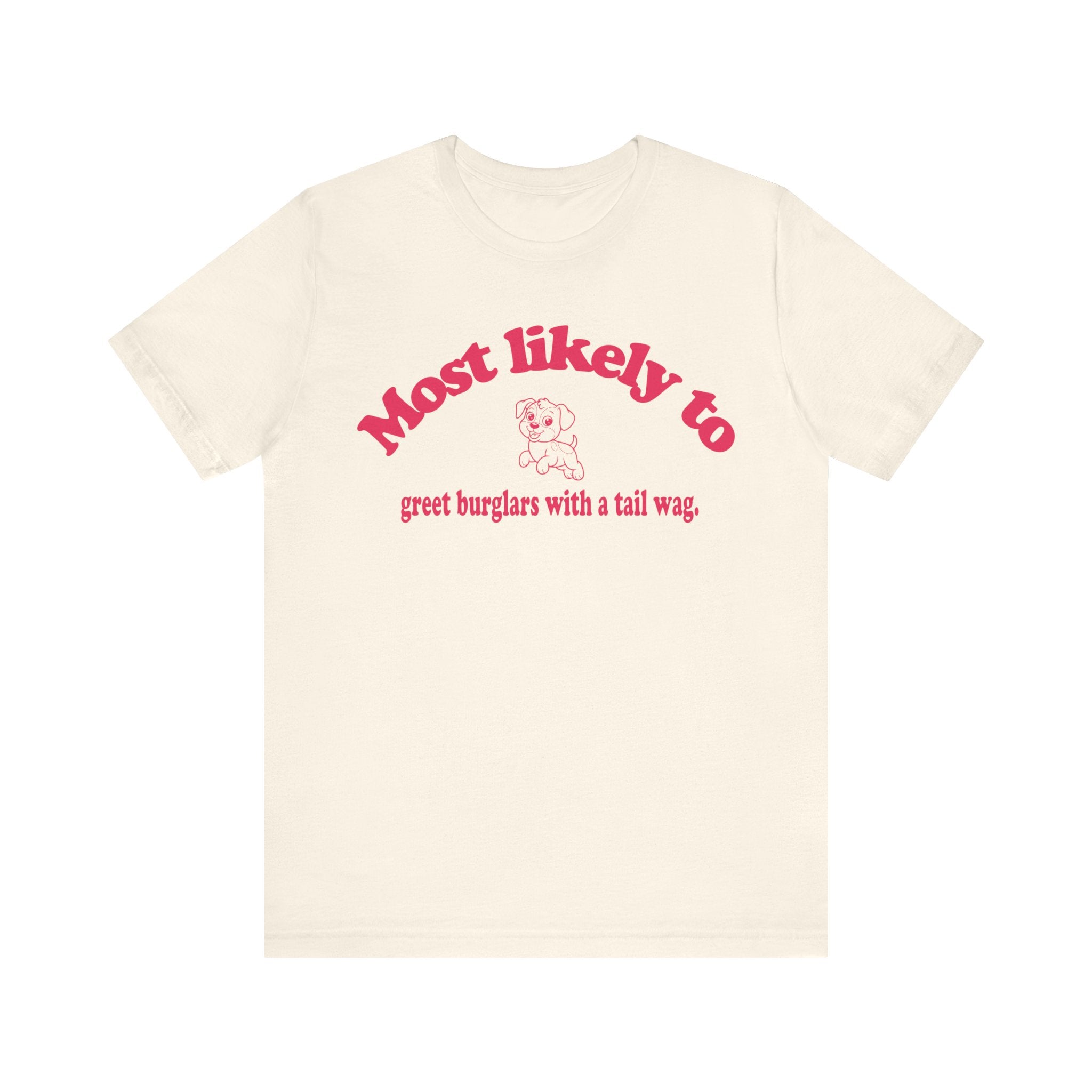 Most Likely to Greet Burglars Tee