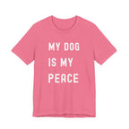 My Dog is My Peace Tee