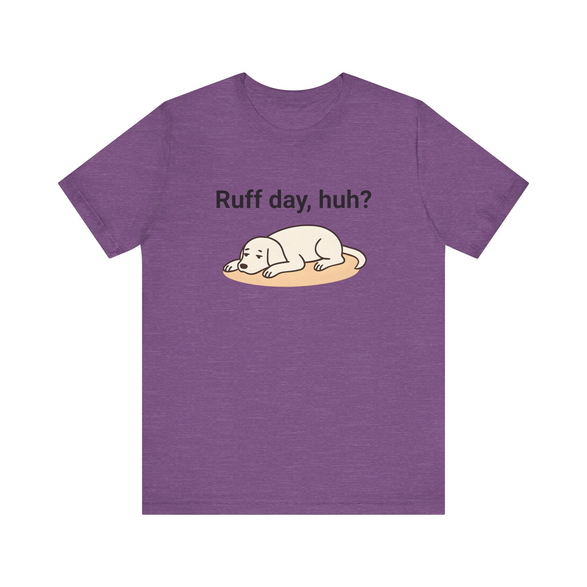 Ruff day, huh? Tee