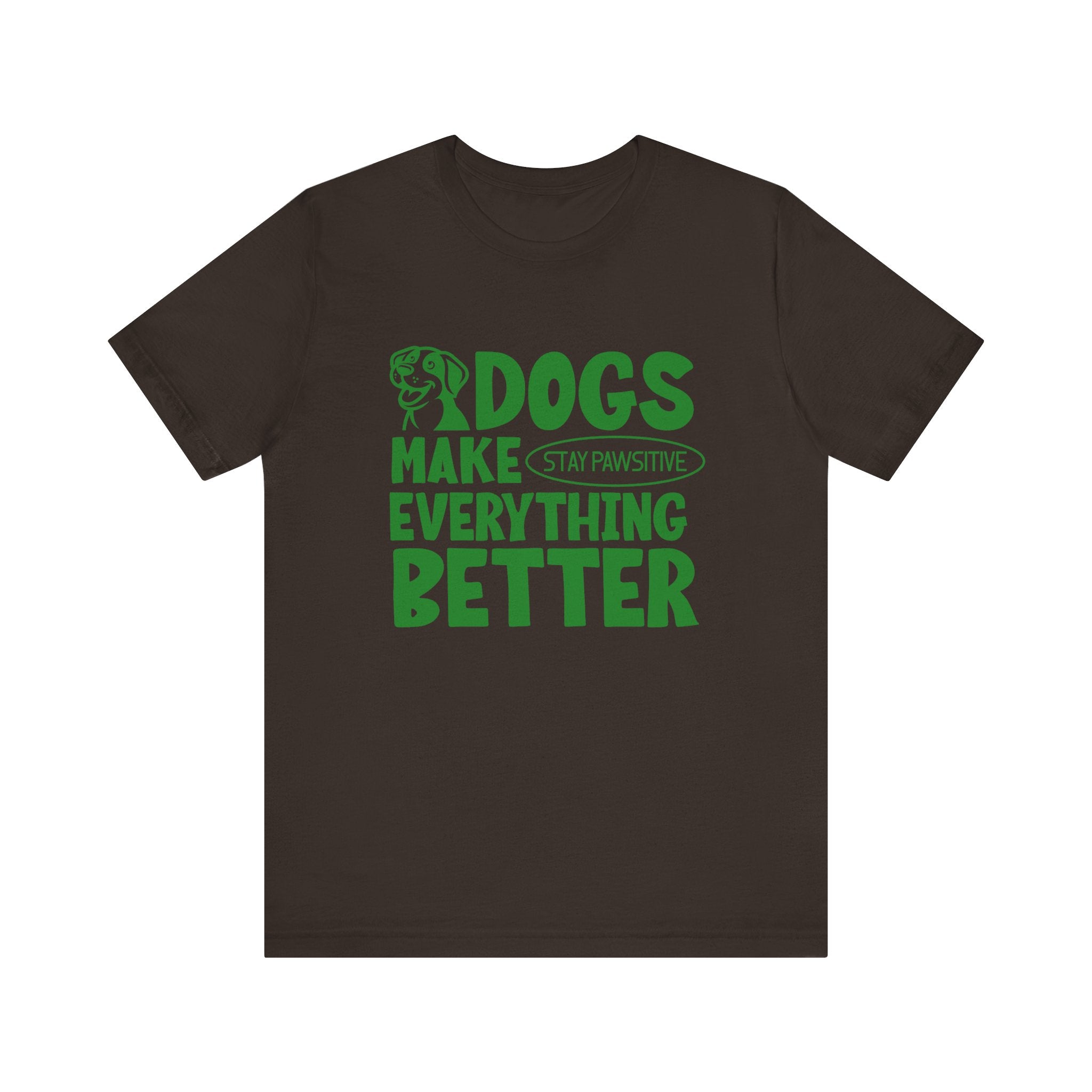 Dogs Make Everything Better Tee