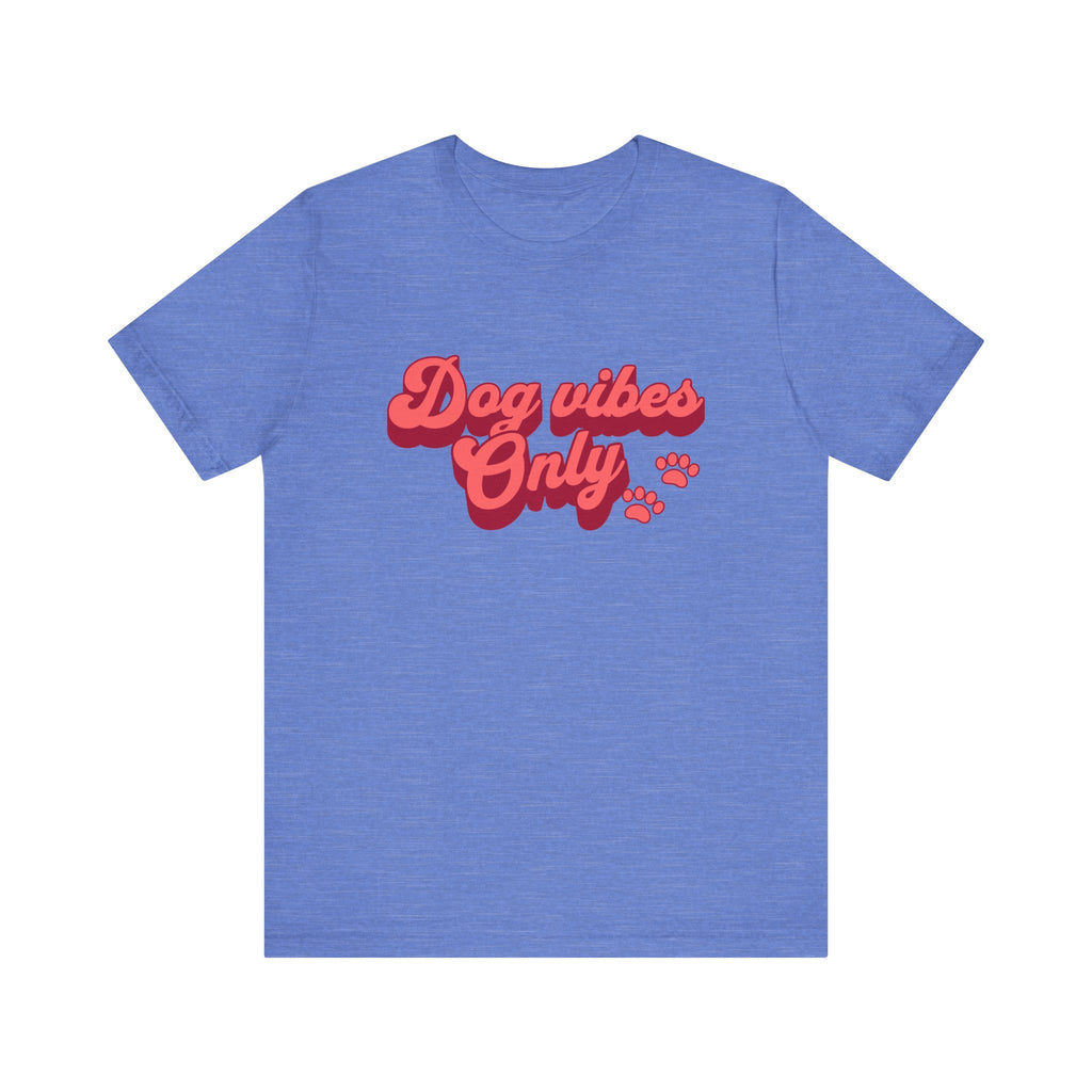 Dog Vibes Only Tee