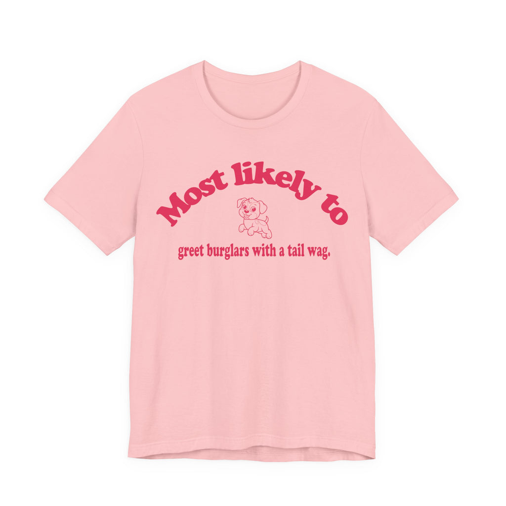 Most Likely to Greet Burglars Tee