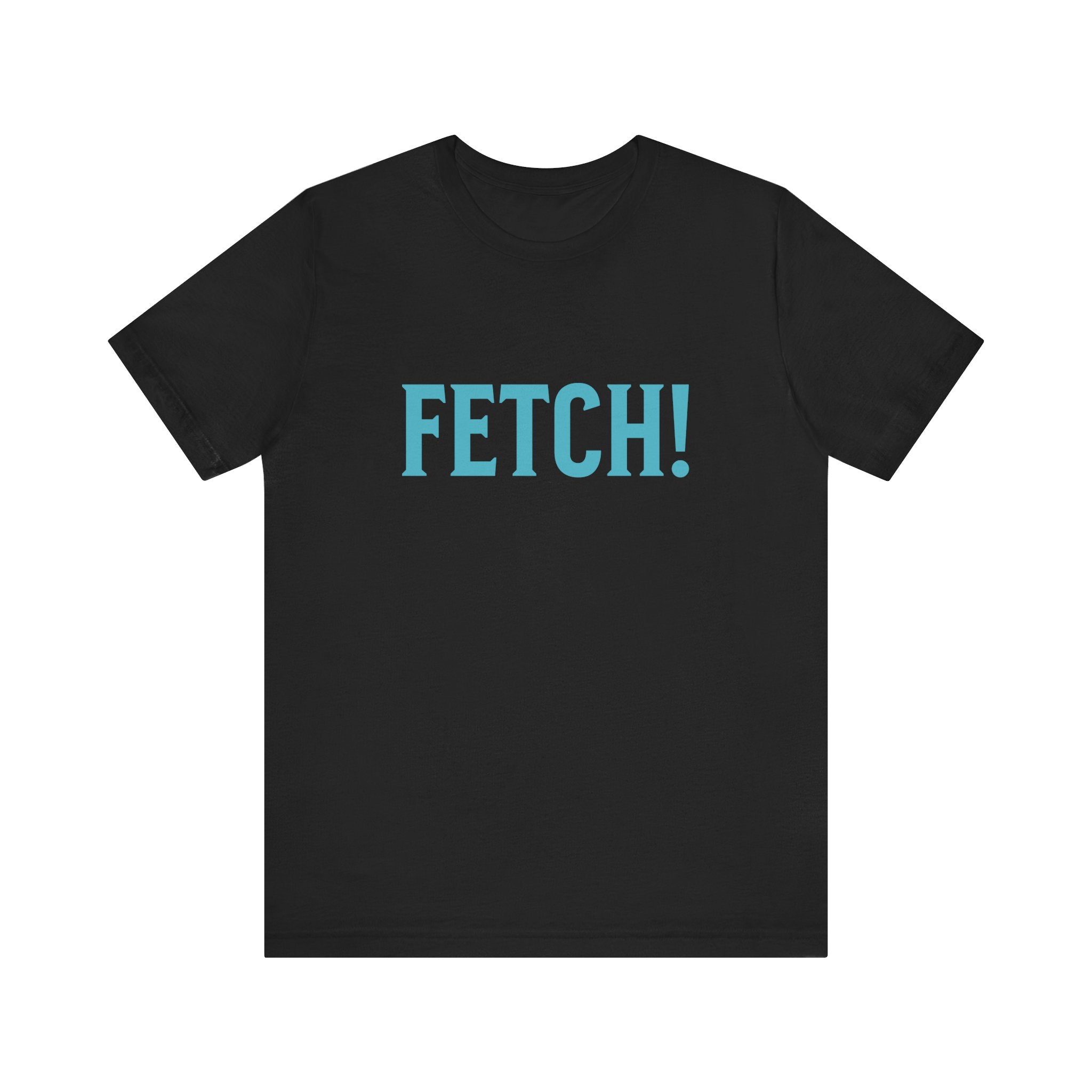 Fetch! Unisex Jersey Tee
