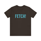 Fetch! Unisex Jersey Tee