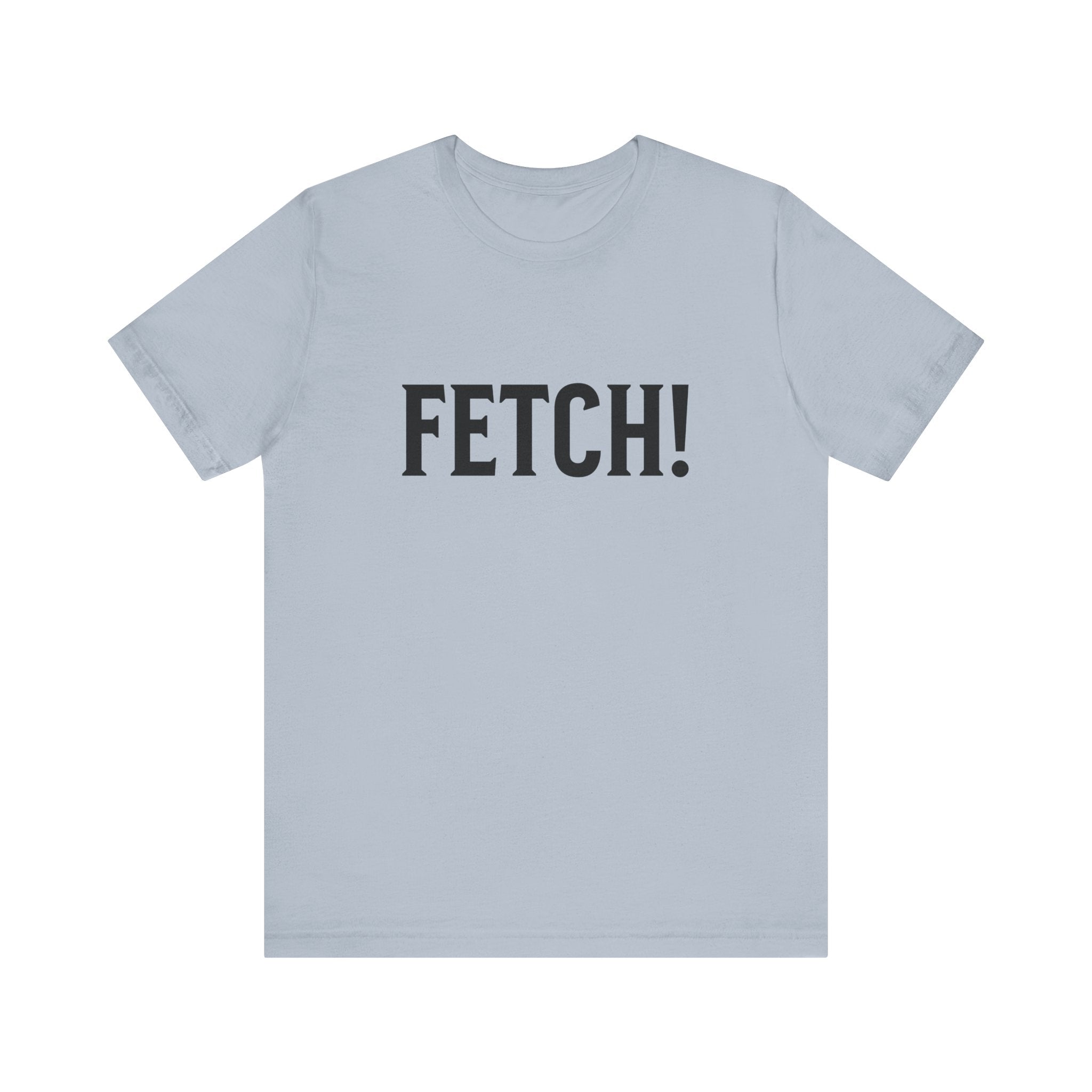 Fetch! Tee in Black letters