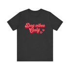 Dog Vibes Only Tee