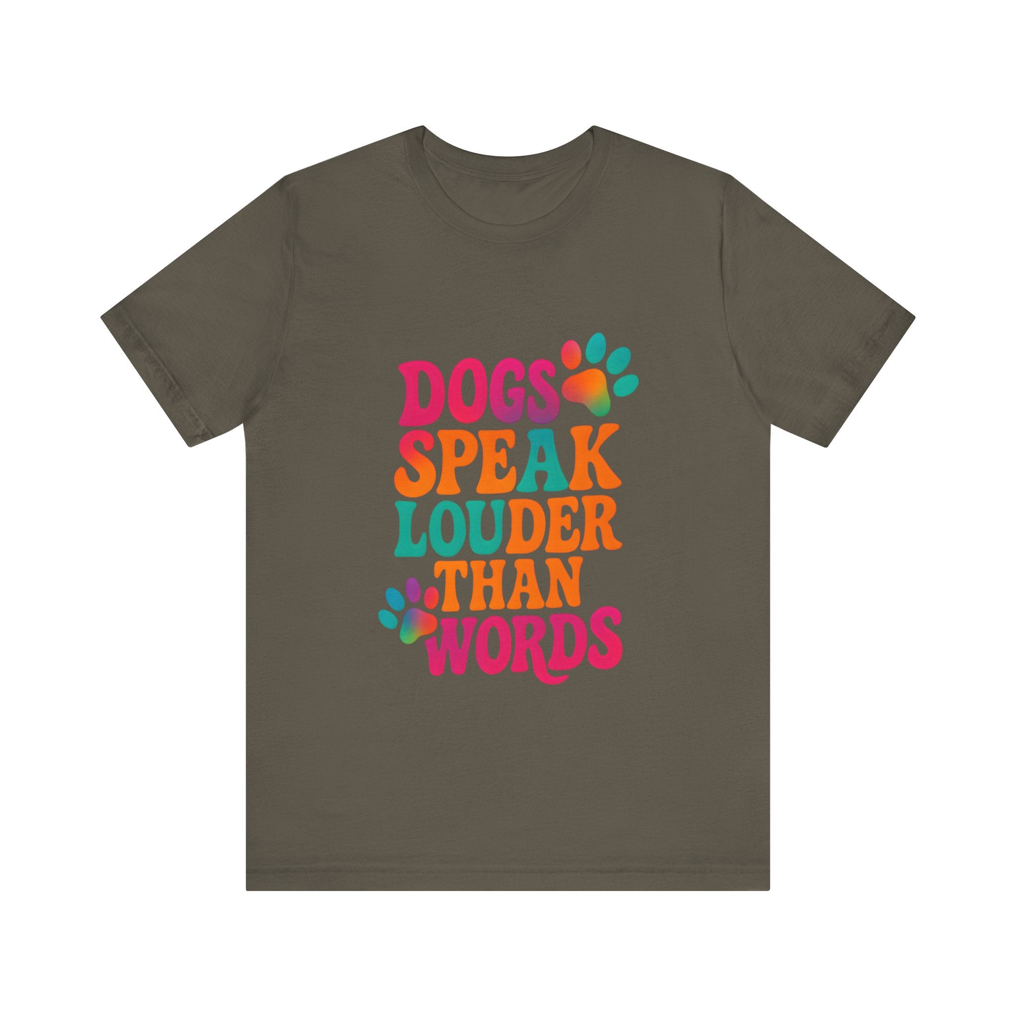 Dogs Speak Louder Than Words Tee