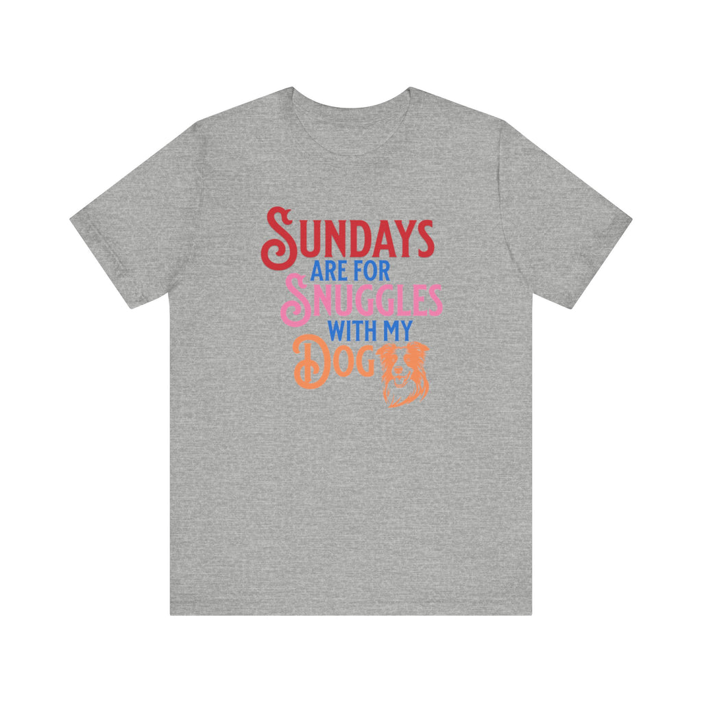 Sundays Are for Snuggles with my Dog Tee