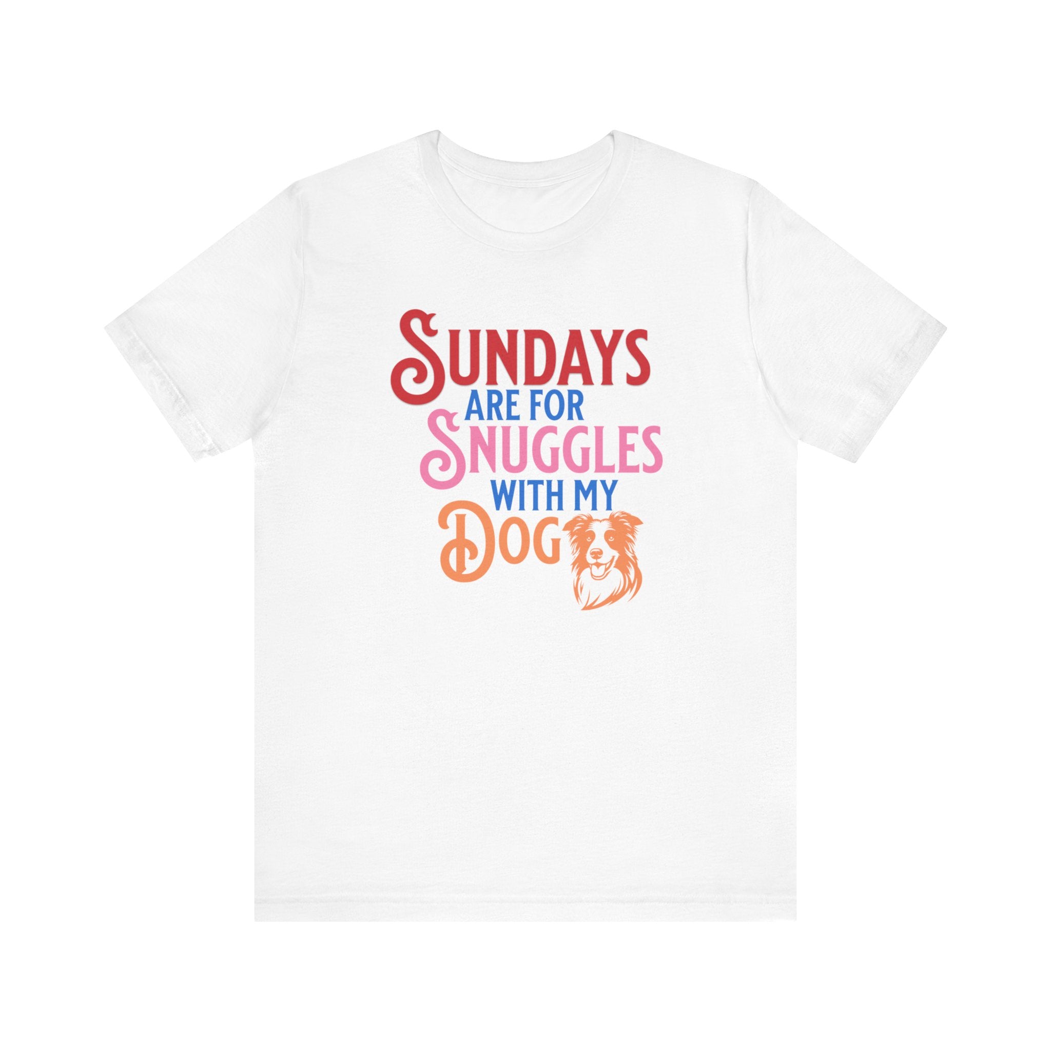 Sundays Are for Snuggles with my Dog Tee
