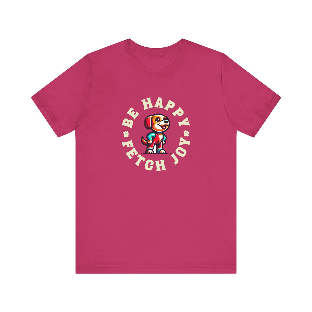 Be Happy Fetch Joy Tee