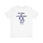 My dog is a good boy Tee