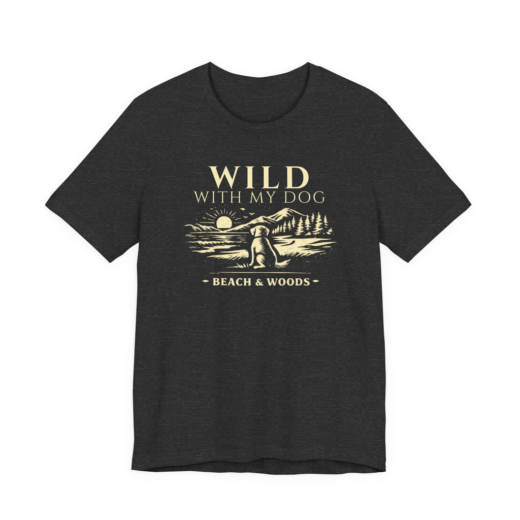 Wild With My Dog Tee