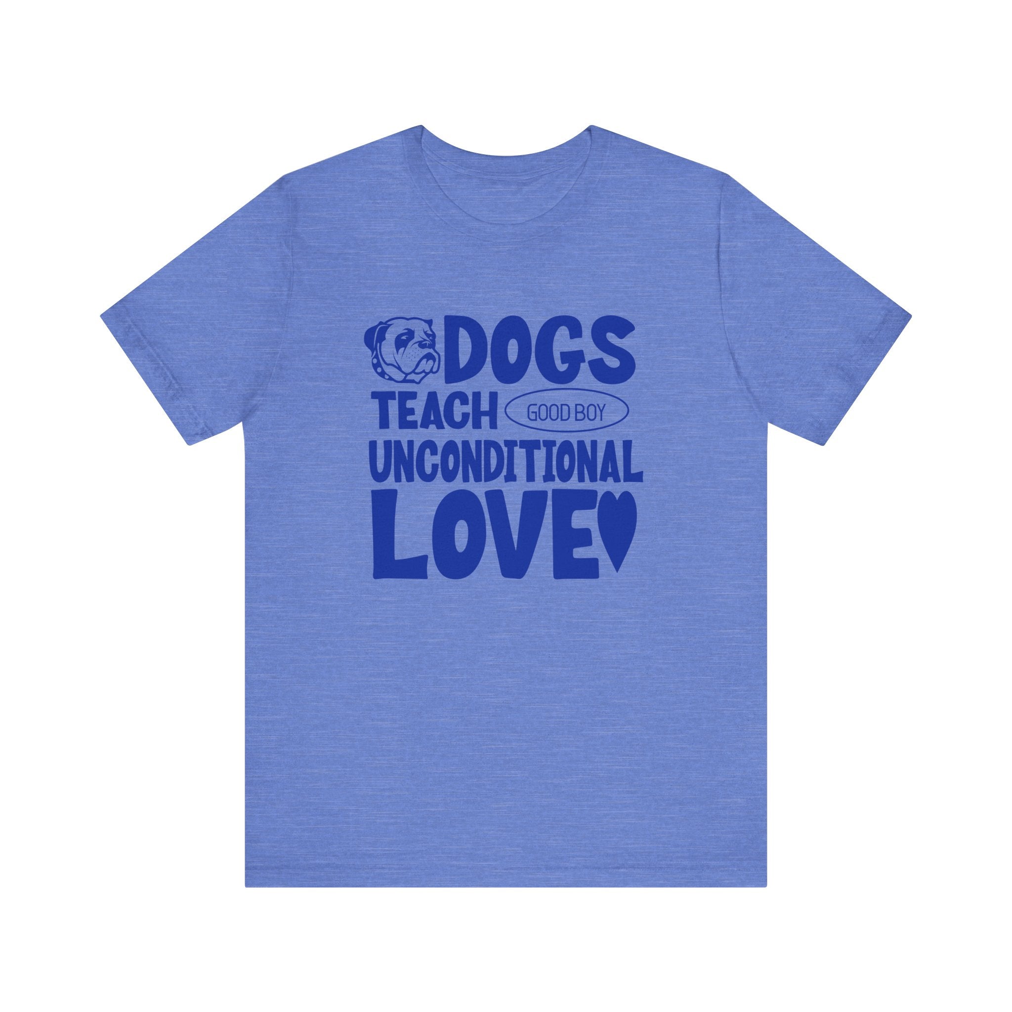 Dogs Teach Unconditional Love Tee