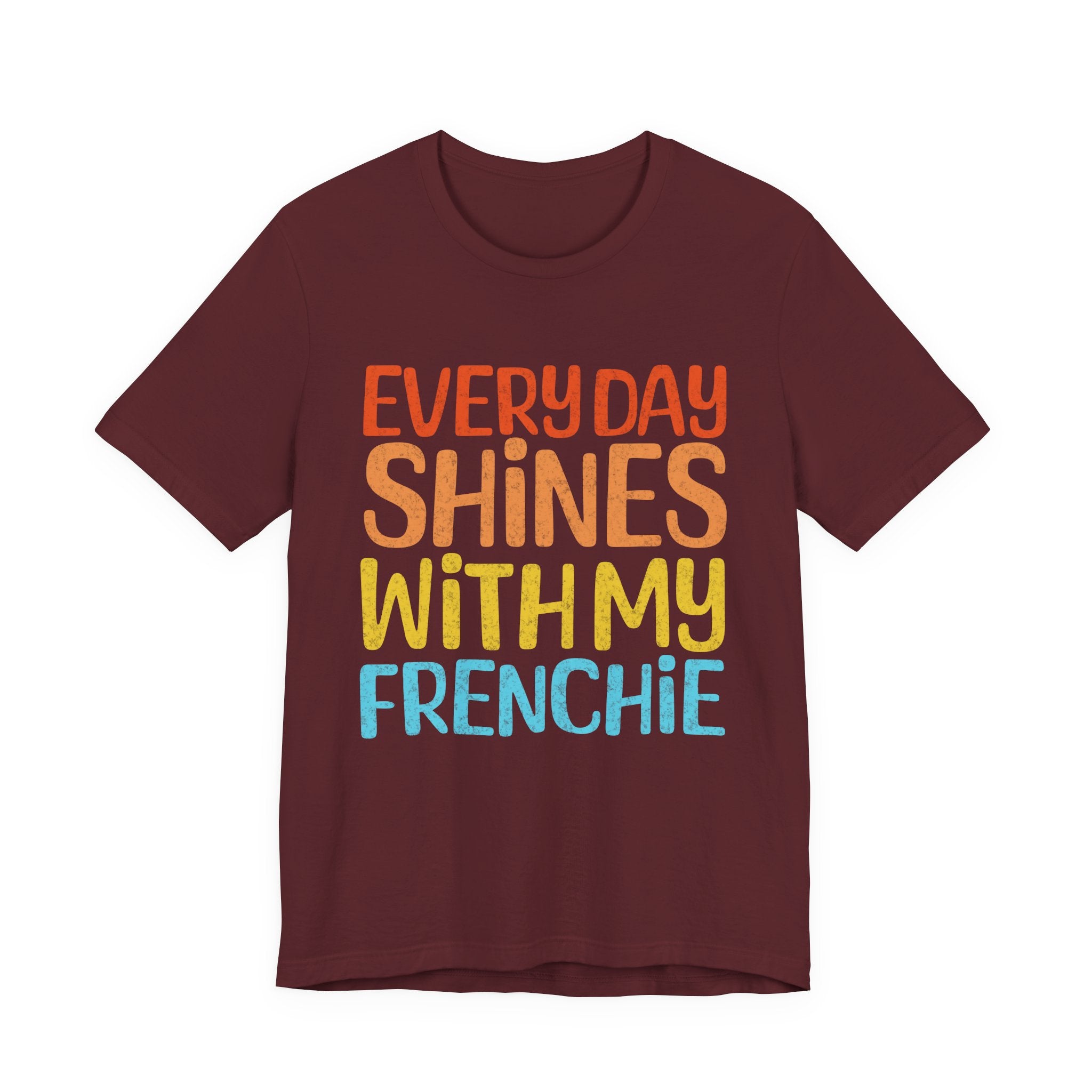 Every Day Shines With My Frenchie Tee