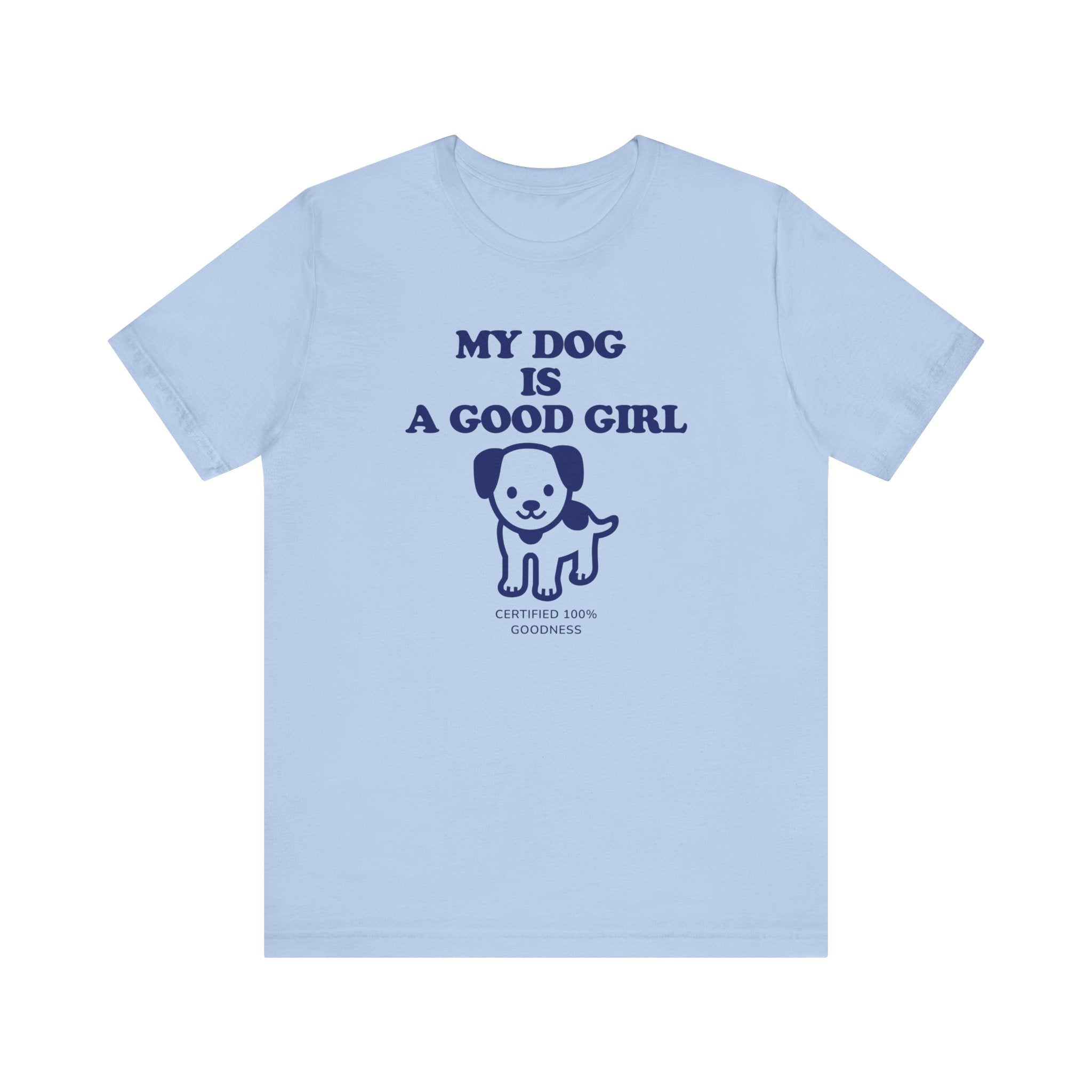 My Dog is a Good Girl Tee