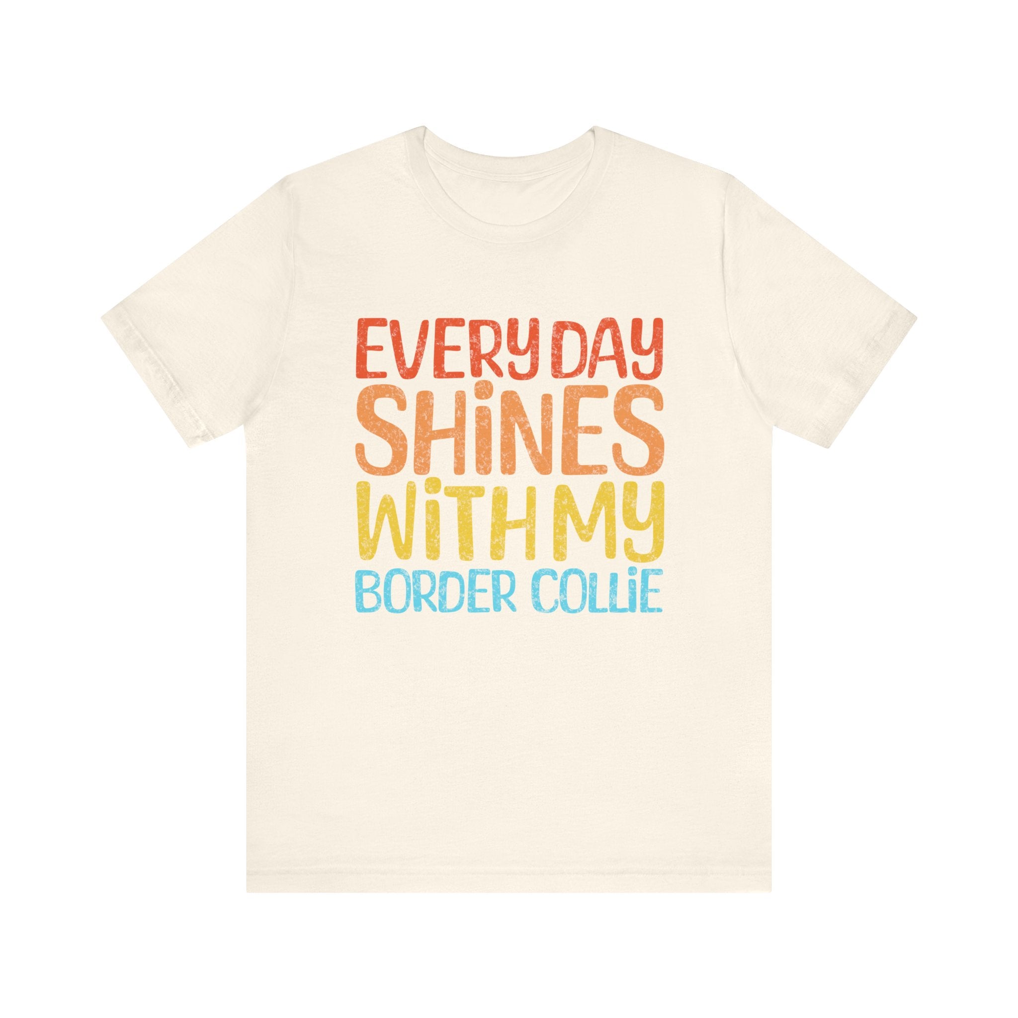 Every Day Shines With My Border Collie T-Shirt
