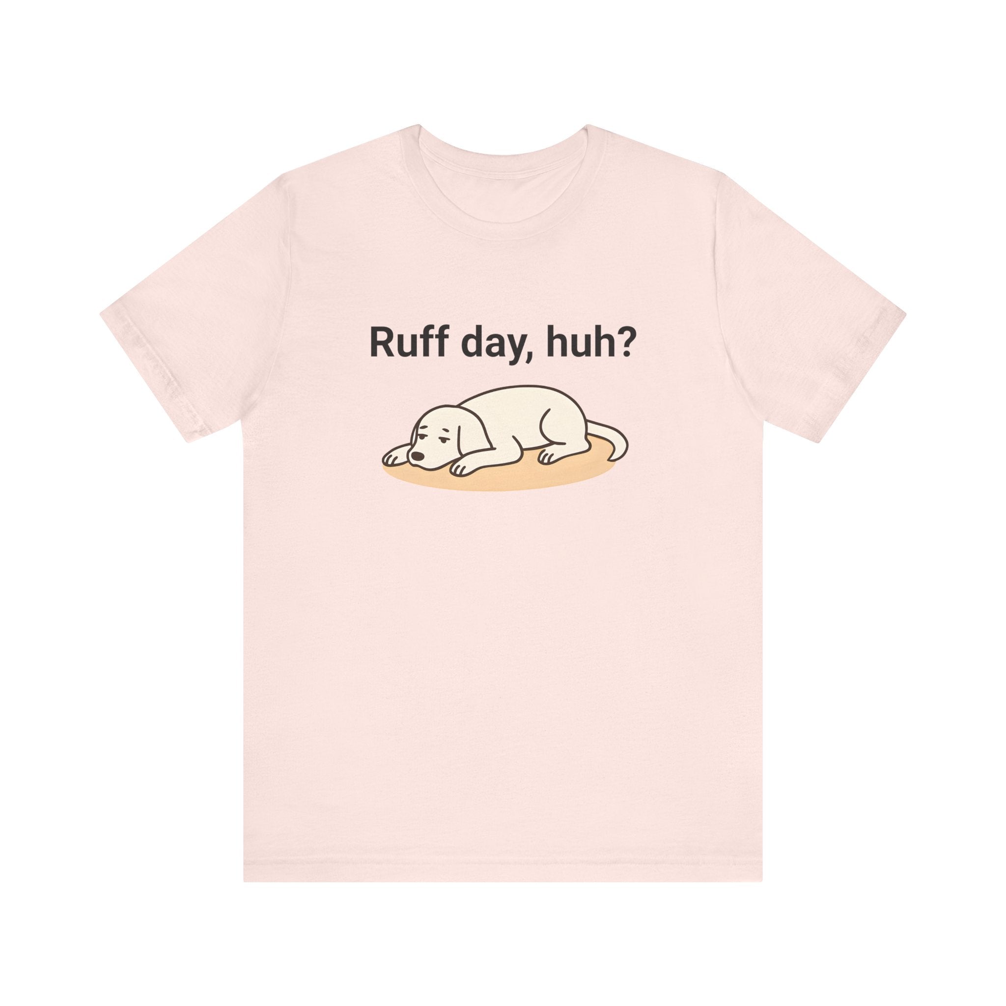 Ruff day, huh? Tee