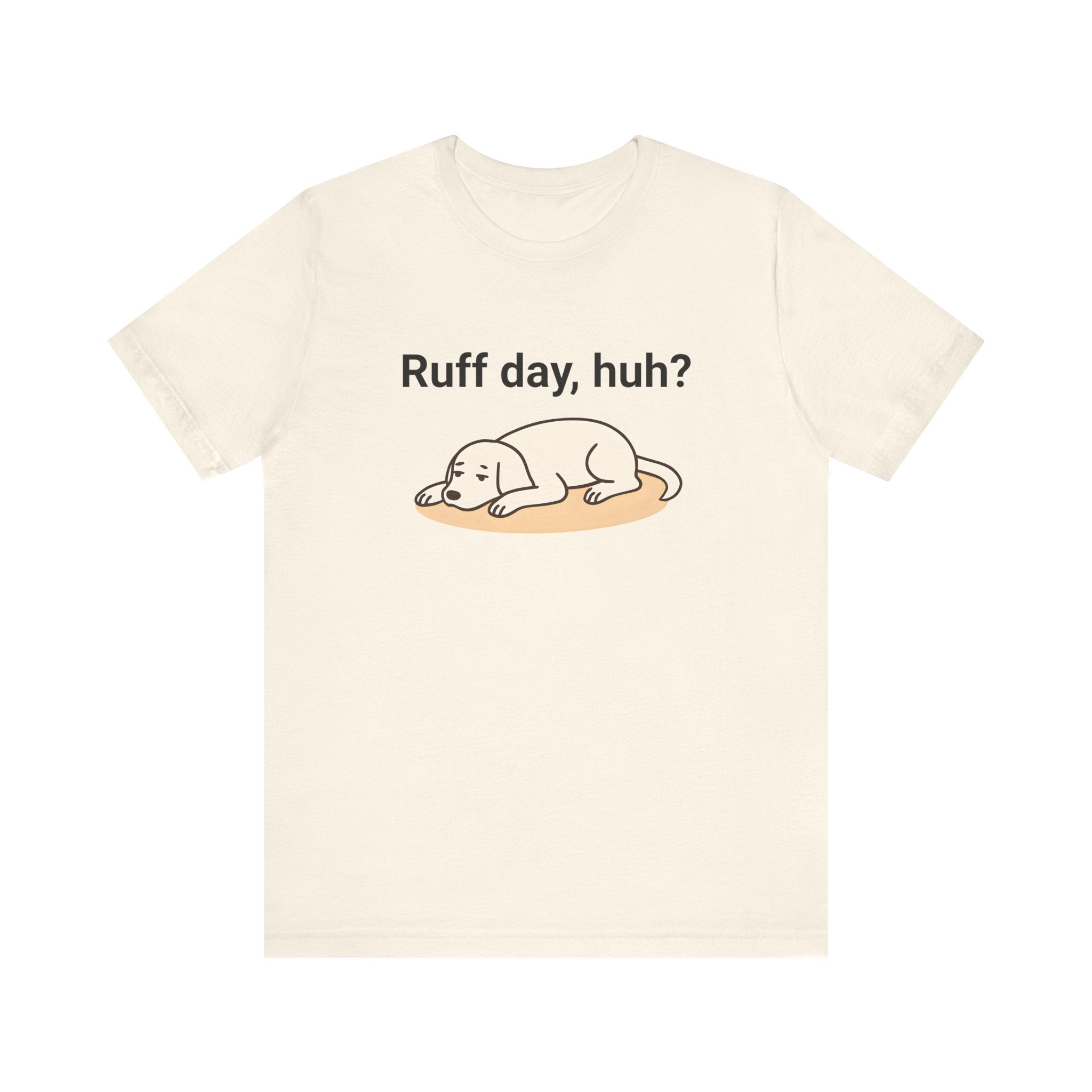 Ruff day, huh? Tee
