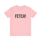 Fetch! Tee in Black letters