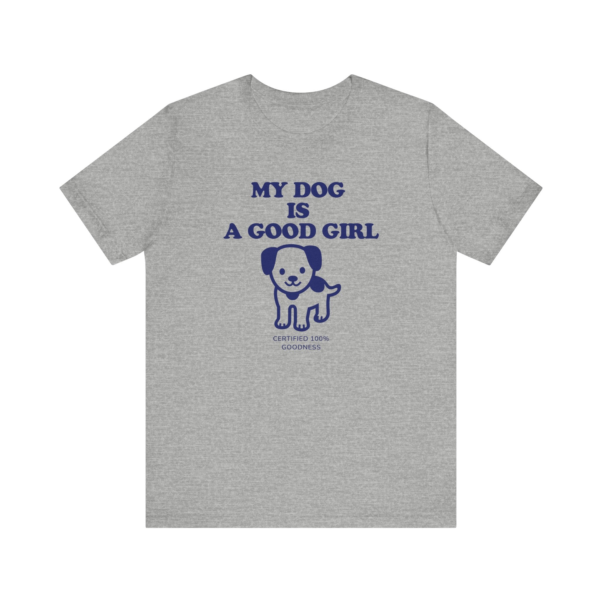 My Dog is a Good Girl Tee