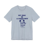 My dog is a good boy Tee
