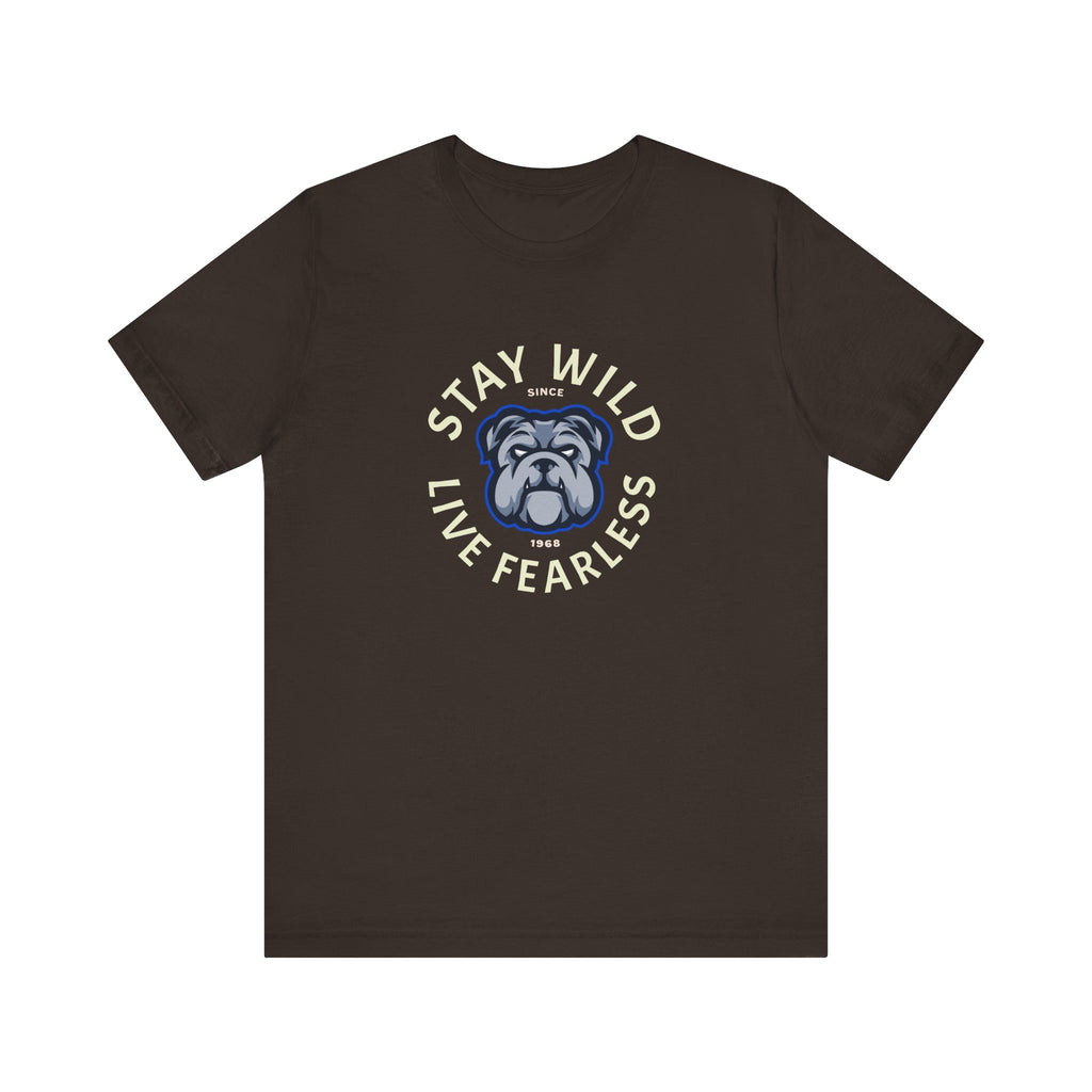 Stay Wild Live Fearless Bulldog Tee