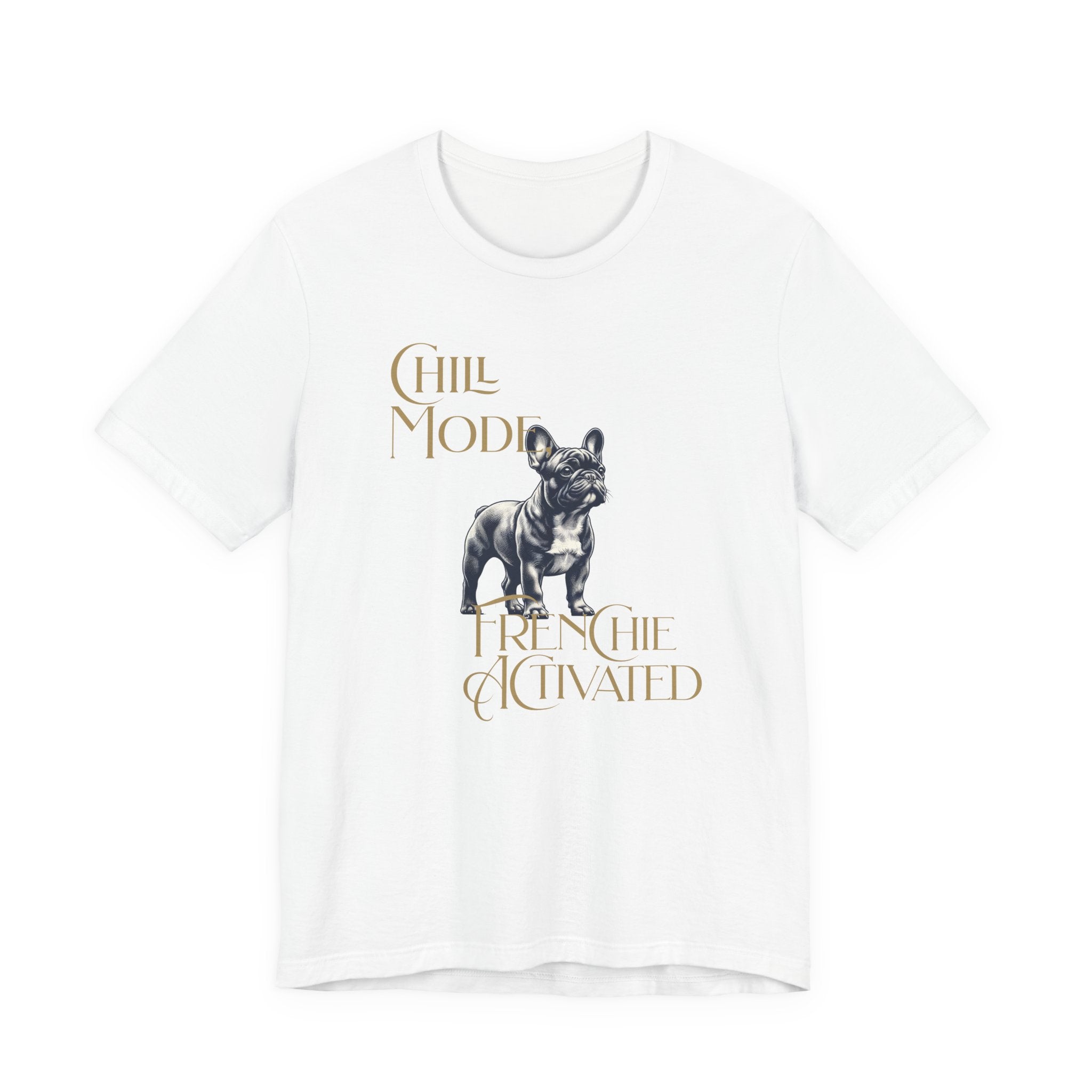 Chill Mode Frenchie Activated Tee