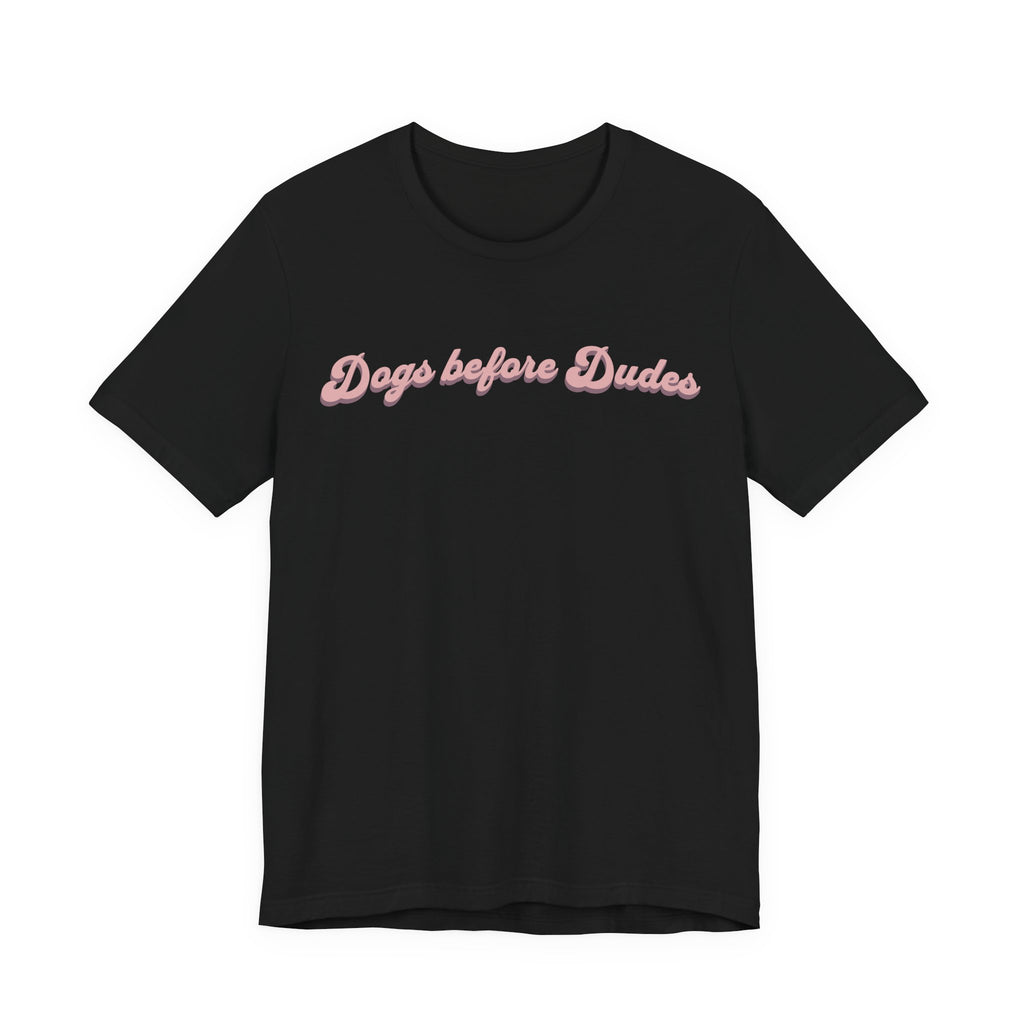 Dogs before Dudes Tee