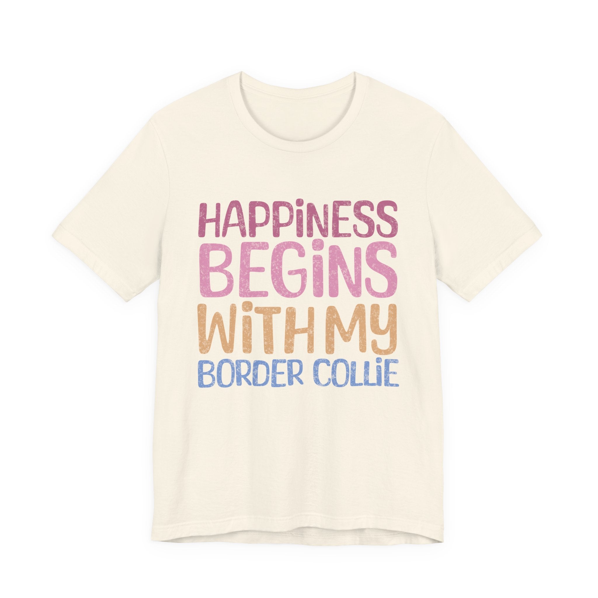 Happiness Begins With My Border Collie Tee