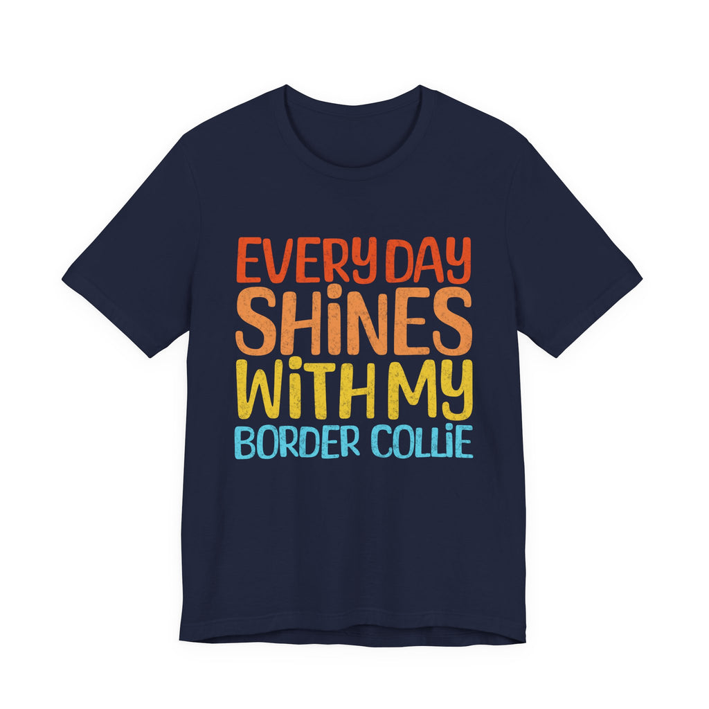 Every Day Shines With My Border Collie Tee