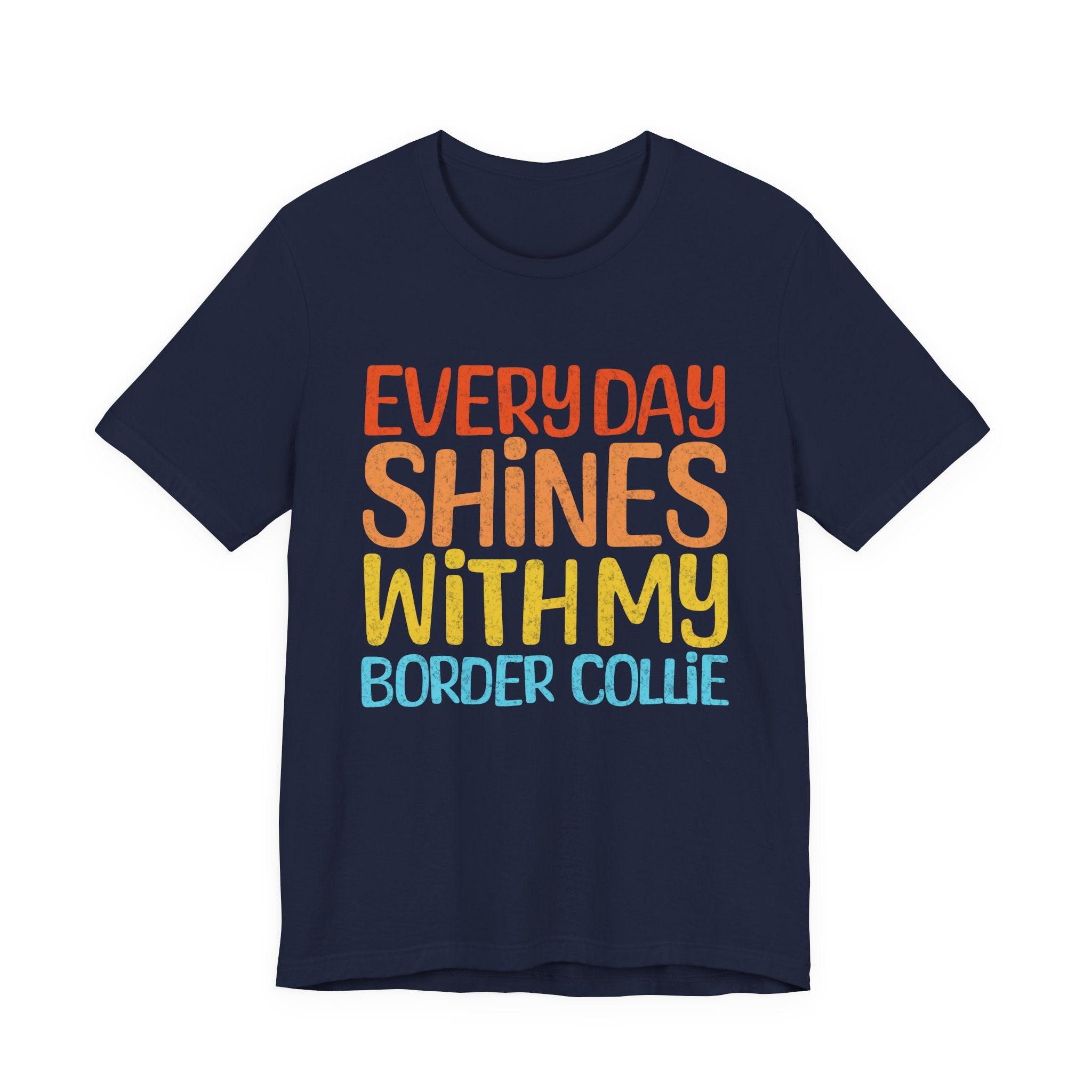 Every Day Shines With My Border Collie Tee